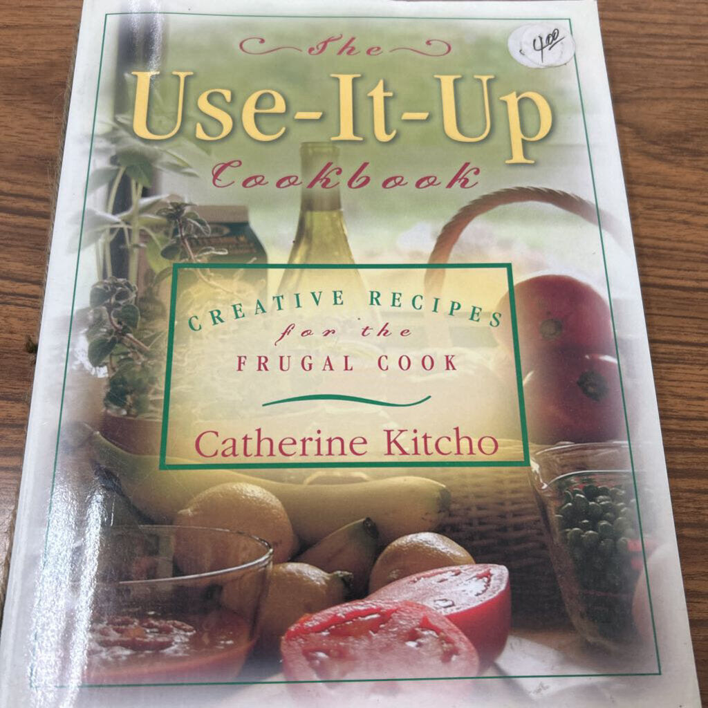 THE USE IT UP COOKBOOK