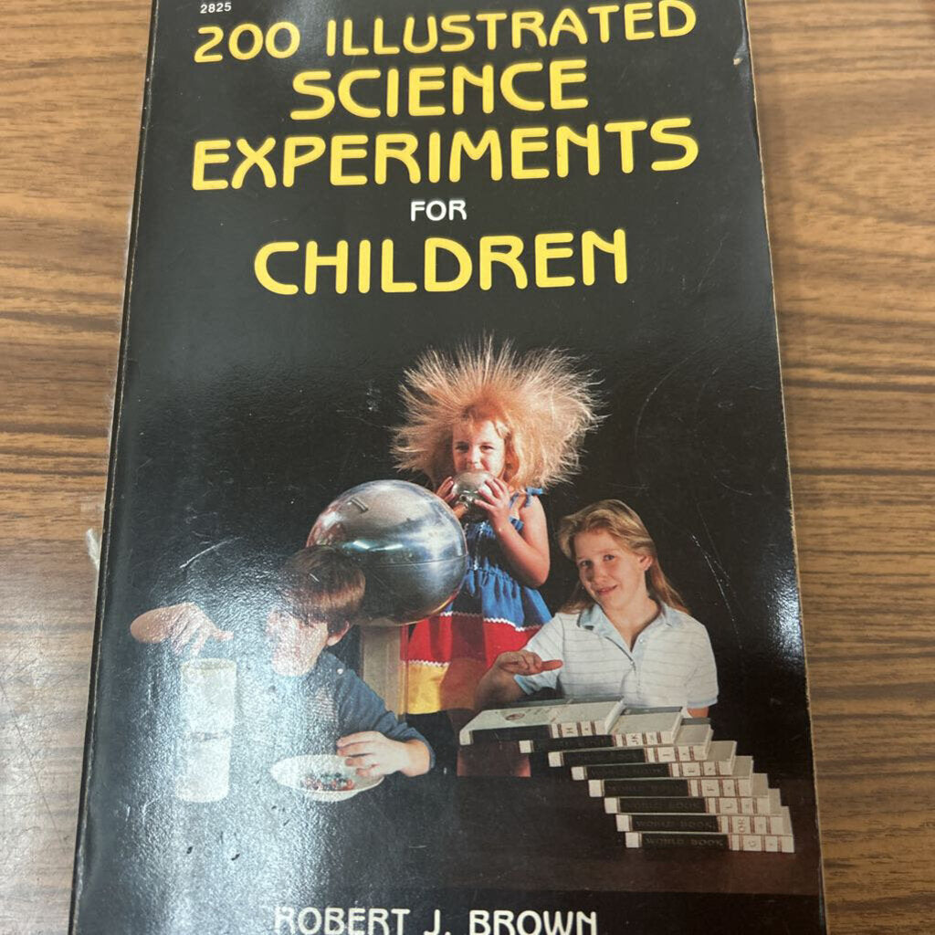 200 ILLUSTRATED SCIENCE EXPERIMENTS FOR CHILDREN